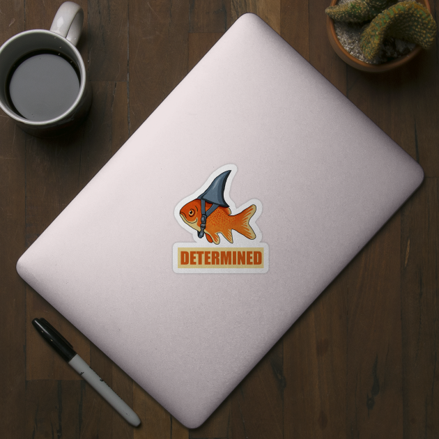 Determined Motivational, Goldfish Shark by logiamerch